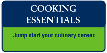 Cooking Essentials - Jump start your culinary career.